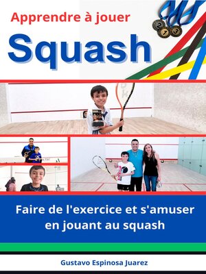 cover image of Apprendre à jouer   Squash   Faire de l'exercice et s'amuser en jouant au squash